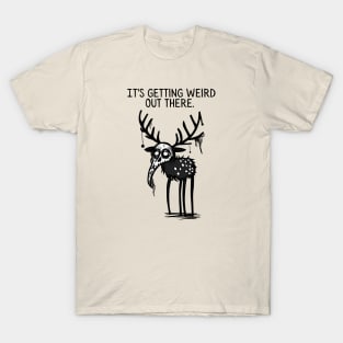 Getting Weird Out There T-Shirt